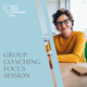 Group Coaching Focus Session